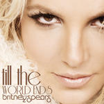 Britney Spears: Till The World Ends